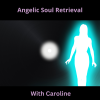 Angelic Soul Retrieval